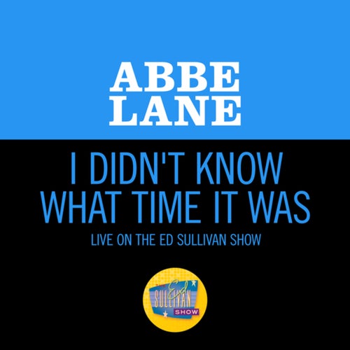 I Didn't Know What Time It Was (Live On The Ed Sullivan Show, October 4, 1964)