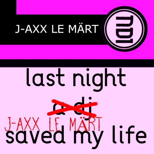 Last Night J-AXX LE MÄRT Saved My Life