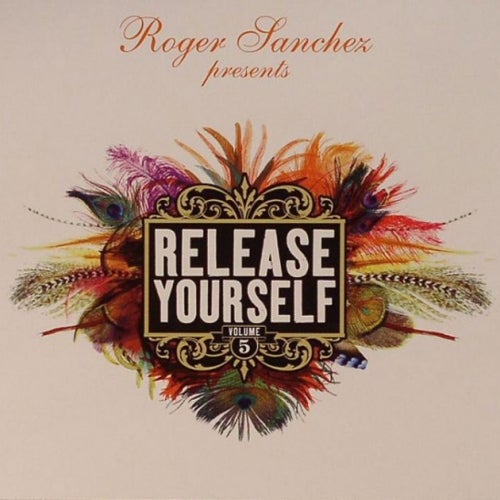 Roger Sanchez Presents: Release Yourself Volume 5