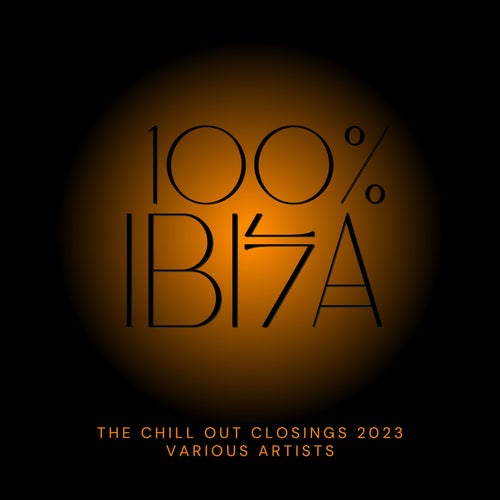 100% Ibiza (The Chill Out Closings 2023)