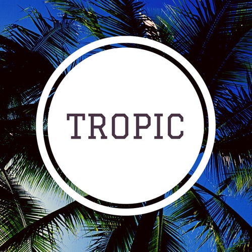 Tropic