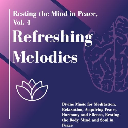 Cover art for Refreshing Melodies - Resting The Mind In Peace, Vol. 4 (Divine Music For Meditation, Relaxation, Acquiring Peace, Harmony And Silence, Resting The Body, Mind And Soul In Peace)