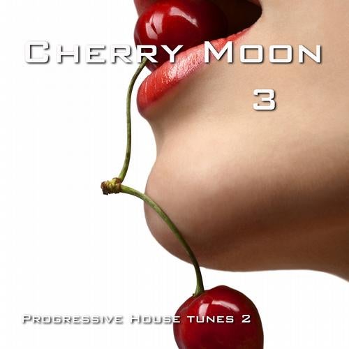 Cherry Moon 3 - Progressive House Tunes 3