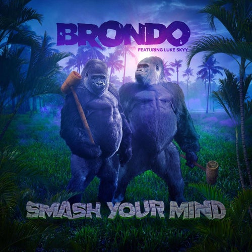 Smash Your Mind (feat. Luke Skyy)