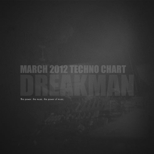 Dreakman's March 2012 Techno Chart