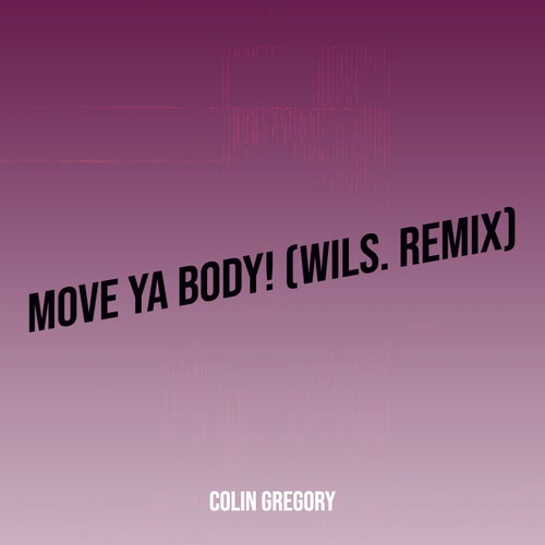 Move Ya Body! (Wils. Remix)