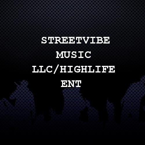 StreetVibe Music LLC/HighLife Ent