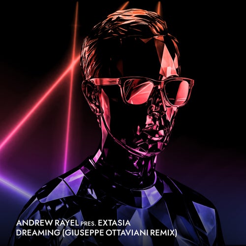 Giuseppe Ottaviani, Andrew Rayel - Andrew Rayel pres. Extasia - Dreaming (Giuseppe Ottaviani Remix)