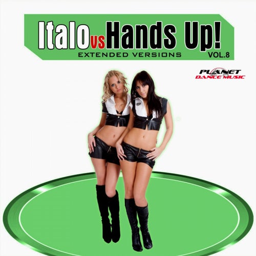 Italo Vs Hands Up, Vol. 8: Extended Versions