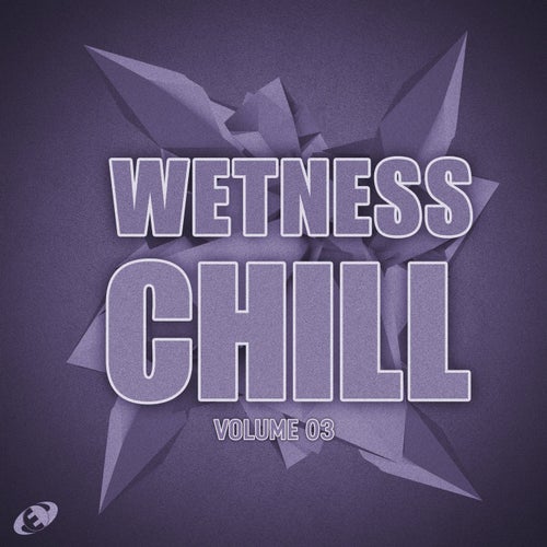 Wetness Chill, Vol.3