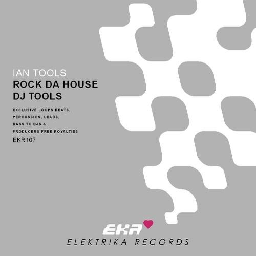 Ian Tools Presents. Rock Da House DJ Tools