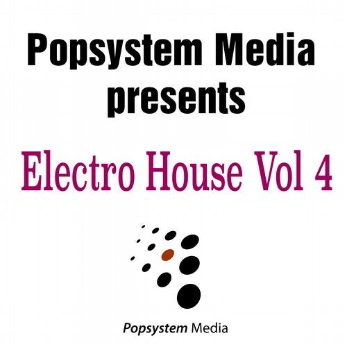 Popsystem Media Presents Electro House, Vol. 4