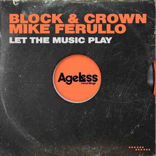 Block & Crown & Mike Ferullo - Let The Music Play (Original Mix) [2024]