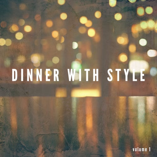 Dinner With Style, Vol. 1 (Finest International Lounge Tunes)