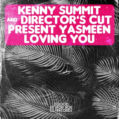 Kenny Summit & Director's Cut Present Yasmeen - Loving You
