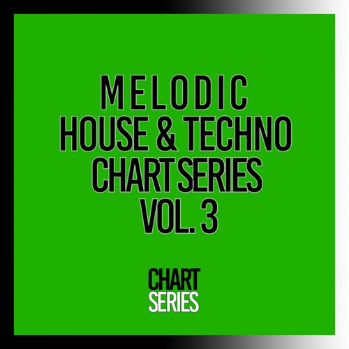 Melodic House & Techno Chart Series, Vol. 3