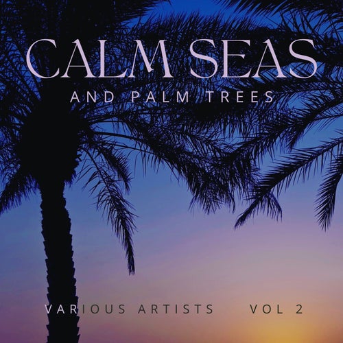 Calm Seas and Palm Trees, Vol. 2