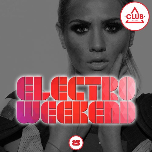 Electro Weekend Volume 25