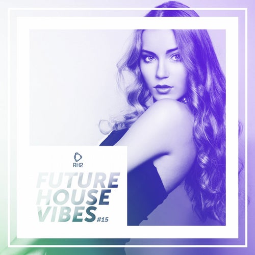 Future House Vibes Vol. 15