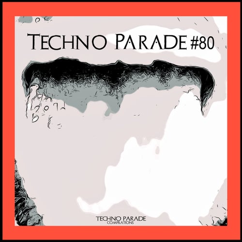 Techno Parade #80 (2025) - Hard Techno,Techno (Raw / Deep / Hypnotic),Techno (Peak Time / Driving),Minimal / Deep Tech