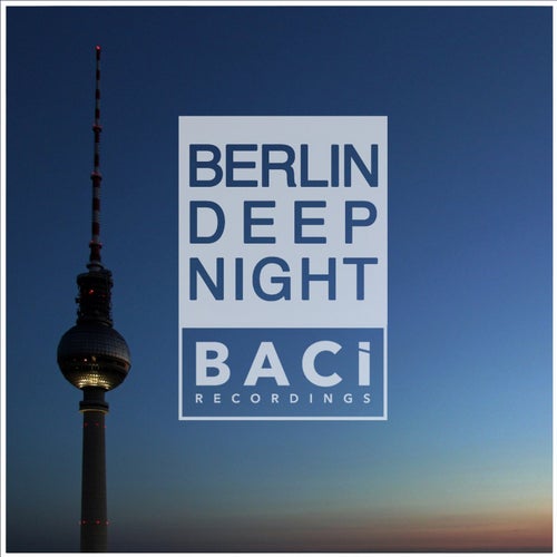 Berlin Deep Night, Vol. 2 (Best Deep House, Chill Out, House Hits)