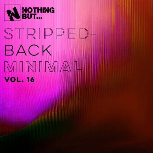 Nothing But... Stripped-Back Minimal, Vol. 16