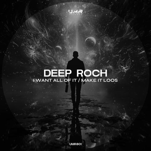Deep Roch — I Want All Of It / Make It Loos (2026)