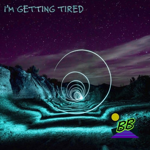 I'm Getting Tired