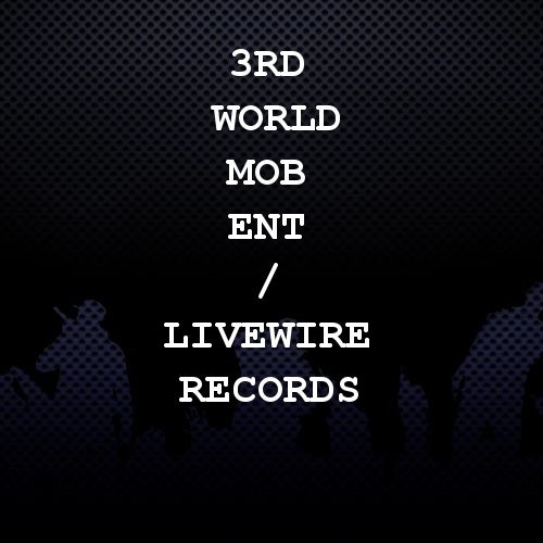 3rd World Mob Ent / Livewire Records