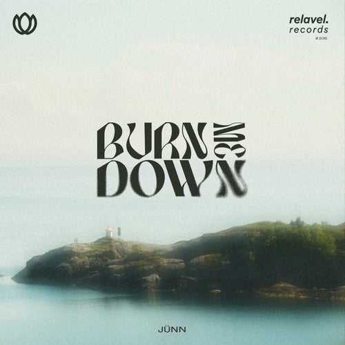 burn me down
