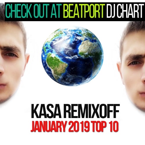 KASA REMIXOFF JANUARY  TOP 10 CHART 2019