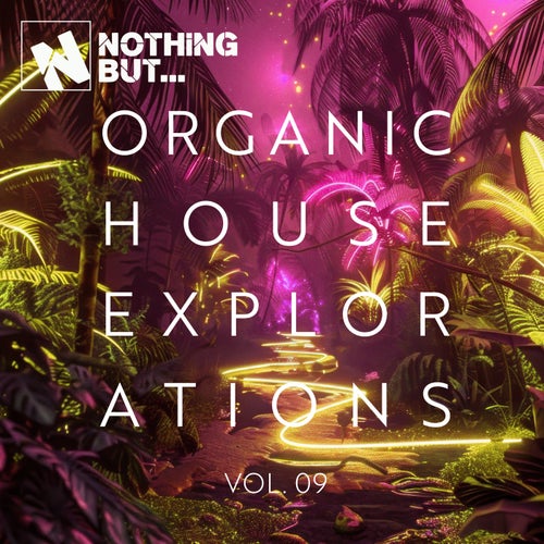 Nothing But... Organic House Explorations, Vol. 09