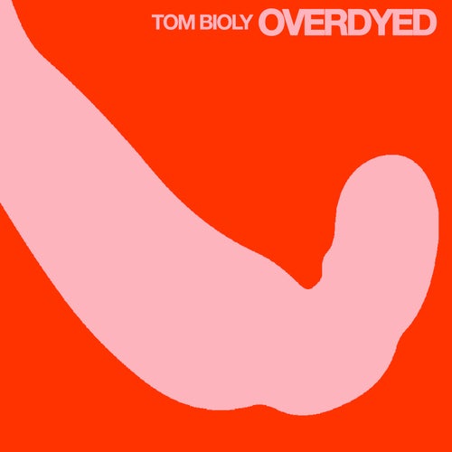 Tom Bioly - Overdyed (2024)