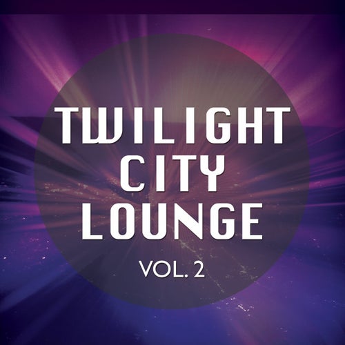 Twilight City Lounge, Vol. 2