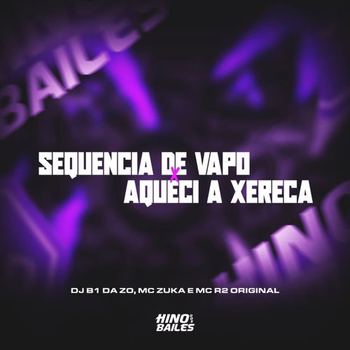 Sequência de Vapo X Aqueci a Xereca