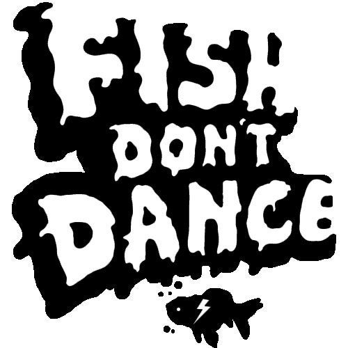 Fish Don’t Dance