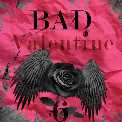 BAD VALENTINE 6