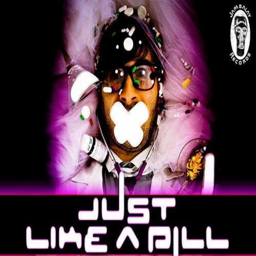 Just Like a Pill