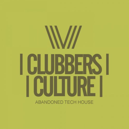 Clubbers Culture: Abandoned Tech House