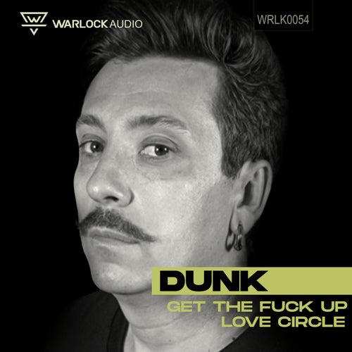 Dunk — Get The Fuck Up / Love Circle (2026)