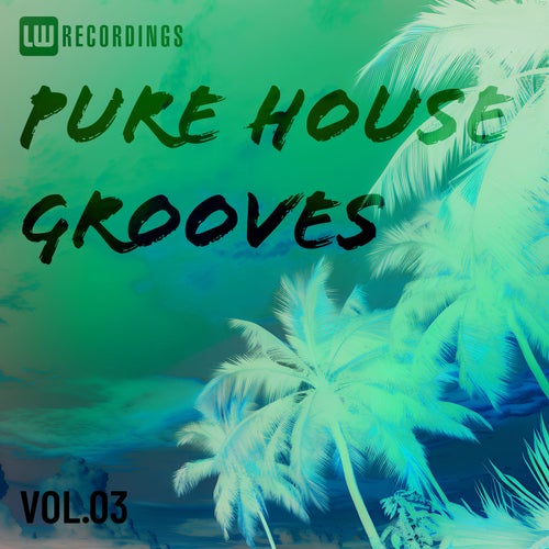 Pure House Grooves, Vol. 03 (2026) - LW Recordings (House,Funky House,Dance / Pop) Album Cover