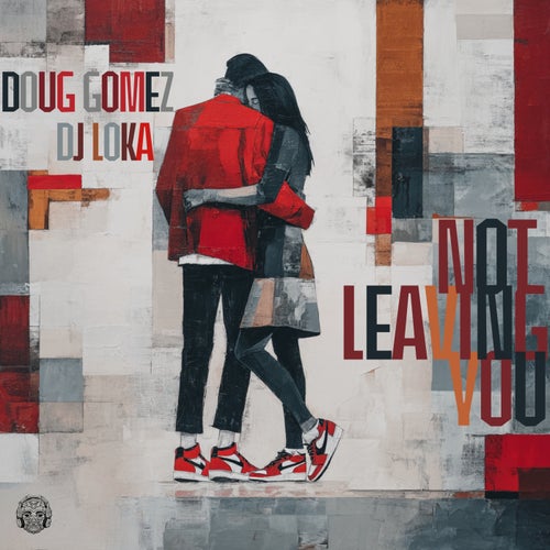 Not Leaving You - Original Mixes