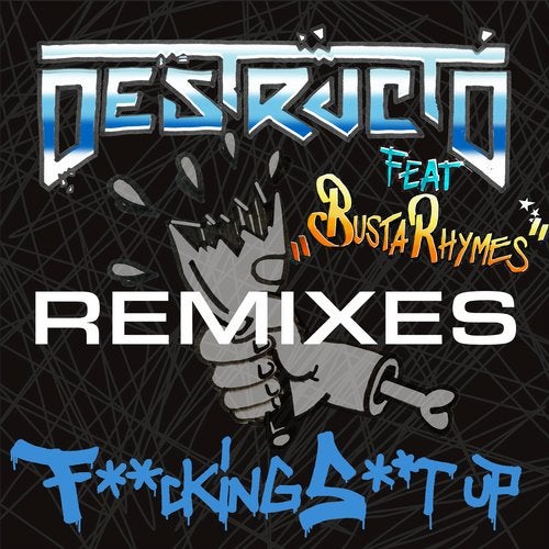destructo - Fucking Shit Up (Remixes) [EP] 2018