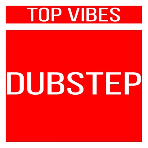 EEC / TOP VIBES: DUBSTEP