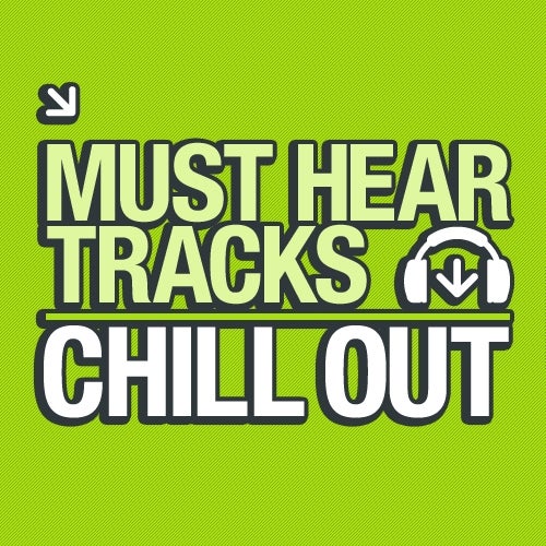10 Must Hear Chill Out Tracks - Week 45