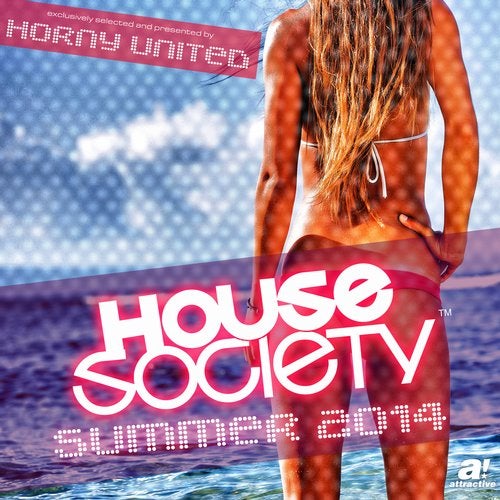 House Society - Summer 2014 (Selected and Pres. By Horny United - Special DJ Edition)