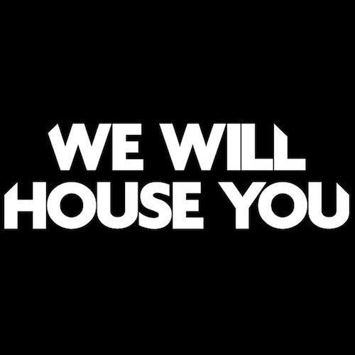 We Will House You Recordings