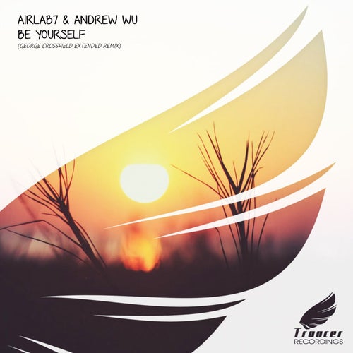 AirLab7 & Andrew Wu - Be Yourself (George Crossfield Remix) (2025)