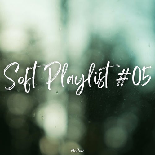 Soft Playlist #05