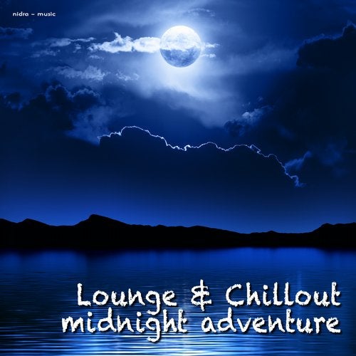 Lounge & Chillout - Midnight Adventure